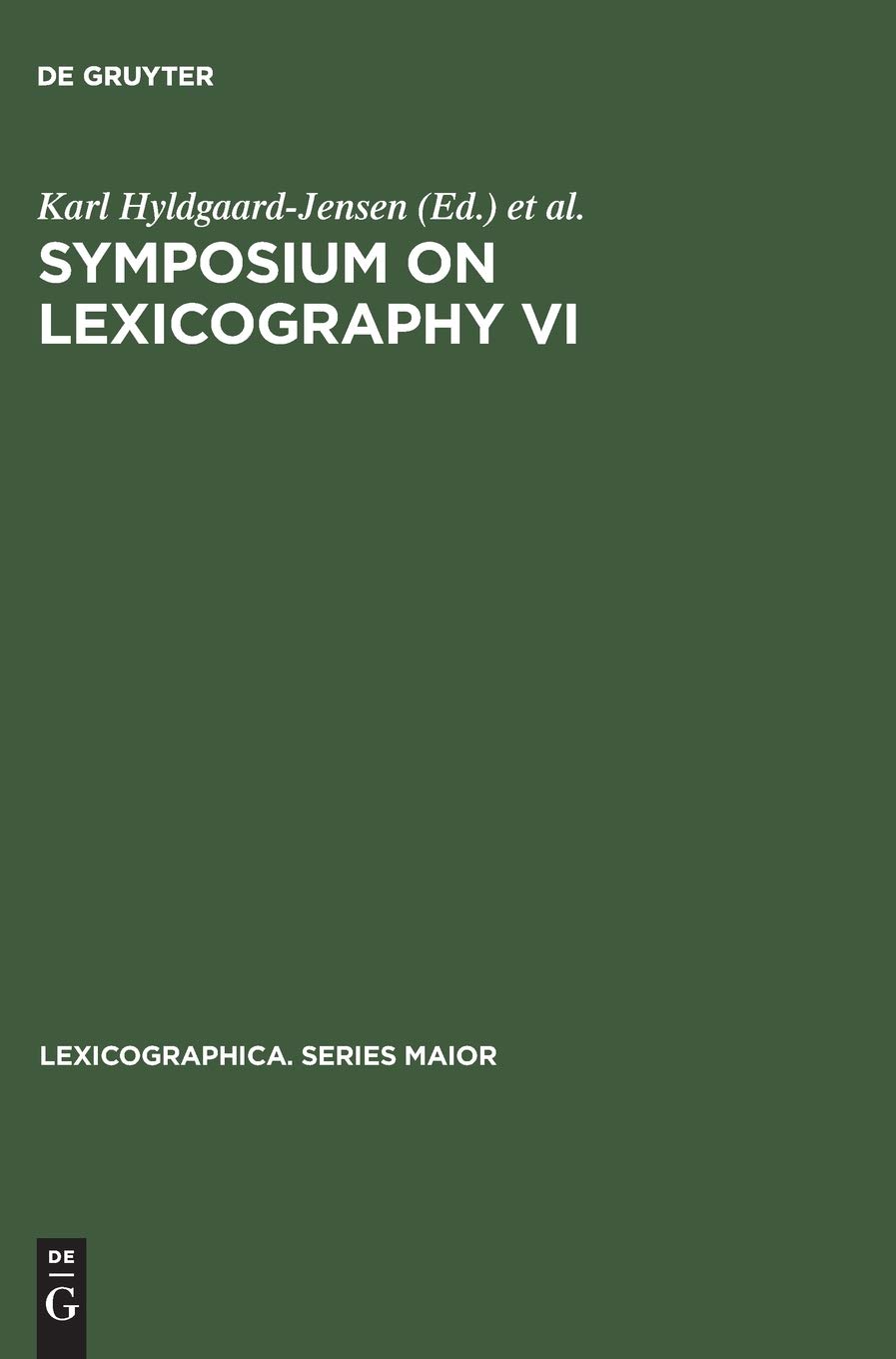 Symposium on Lexicography VI: Proceedings of the Sixth International Symposium on Lexicography May 7-9, 1992 at the University of Copenhagen (Lexicographica. Series Maior, 57) (German Edition)