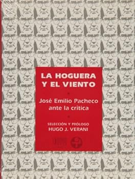 La hoguera y el viento. José Emilio Pacheco ante la crítica (Spanish Edition)