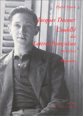 Télécharger Jacques Decour, l'oublié des Lettres françaises, 1910-1942 PDF