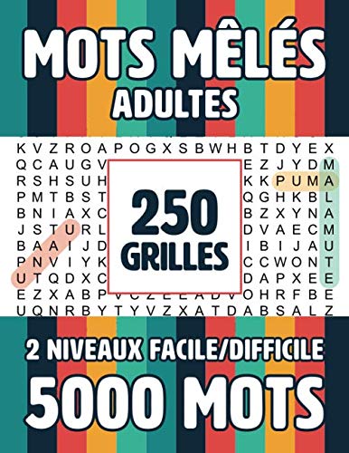 Mots Meles Adultes 250 Grilles 5000 Mots: Mots Caches Grand Format 2 NIVEAUX FACILE/DIFFICILE Gros Caracteres avec Solutions