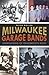 Milwaukee Garage Bands: Generations of Grassroots Rock by Peter Roller (12-Feb-2013) Paperback
