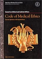 Code of Medical Ethics: Current Opinions with Annotations 2002-2003 1579472850 Book Cover