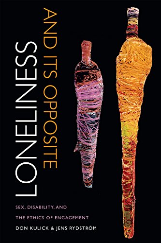 Loneliness and Its Opposite: Sex, Disability, and the Ethics of Engagement (English Edition)