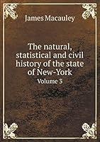 The Natural, Statistical and Civil History of the State of New-York Volume 3 5519168954 Book Cover