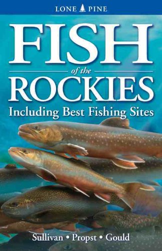 Fish of the Rockies: Including Best Fishing Sites