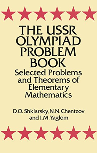 The USSR Olympiad Problem Book: Selected Problems and Theorems of Elementary Mathematics
