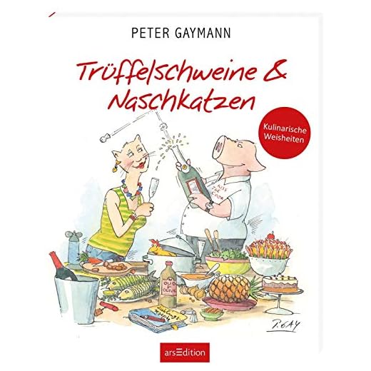 Trüffelschweine und Naschkatzen: Kulinarische Weisheiten