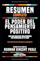 Resumen Completo "El Poder Del Pensamiento Positivo: Una Guia Practica Para Dominar Los Problemas En Tu Vida (The Power Of Positive Thinking)" - ... Dr. Norman Vincent Peale 1075029449 Book Cover
