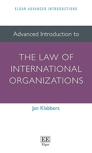 Advanced Introduction to the Law of International Organizations (Elgar Advanced Introductions series)