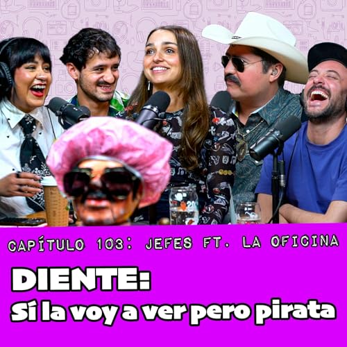 Cap&iacute;tulo 103: Jefes Ft. Fernando Bonilla, Elena del R&iacute;o y Fabrizio Santini