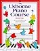 The Usborne Piano Course: Book One (Piano Course Series) (Bk. 1)
