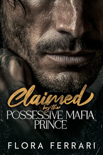 Claimed by the Possessive Mafia Prince: An Age Gap, Steamy Romance