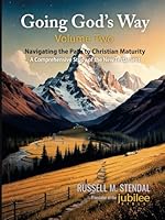 Going God's Way — Volume II: Navigating the Path to Christian Maturity; A Comprehensive Study of the New Testament 1647651069 Book Cover