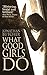 What Good Girls Do