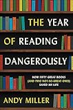 The Year of Reading Dangerously: How Fifty Great Books (and Two Not-So-Great Ones) Saved My Life