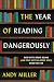 The Year of Reading Dangerously: How Fifty Great Books (and Two Not-So-Great Ones) Saved My Life
