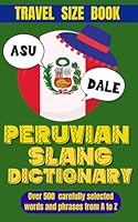 Peruvian Slang Dictionary: Your Travel Companion for Understanding Peruvian Spanish, Essential Slang and Phrases for Everyday Conversations. B0DCT9HTX6 Book Cover