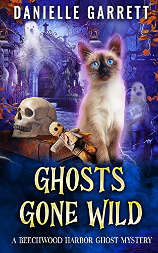 Ghosts Gone Wild: A Beechwood Harbor Ghost Mystery (The Beechwood Harbor Ghost Mysteries)