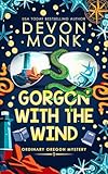 Gorgon with the Wind: A Magical Small Town Cozy Mystery (Ordinary Oregon Mystery)
