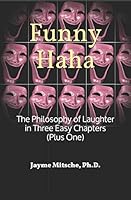 Funny Haha: The Philosophy of Laughter in Three Easy Chapters 1520120184 Book Cover