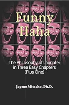 Paperback Funny Haha: The Philosophy of Laughter in Three Easy Chapters (Plus One) Book