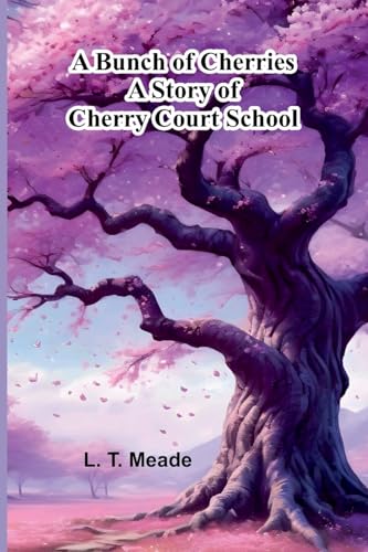 A Bunch Of Cherries: A Story Of Cherry Court School