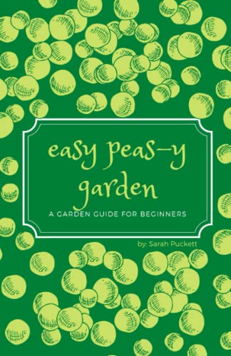 easy peas-y garden: a garden guide for beginners