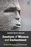 Emotions of Menace and Enchantment: Disgust, Horror, Awe, and Fascination