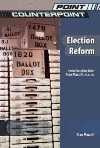 Election Reform (Point/Counterpoint: Issues in Contemporary American Society)