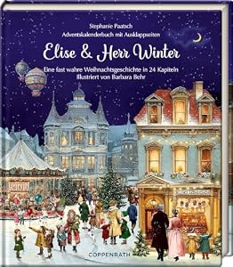 Elise & Herr Winter: Eine fast wahre Weihnachtsgeschichte in 24 Kapiteln, Adventskalenderbuch mit Ausklappseiten: Weihnachtliche Love-Story im historischen Setting