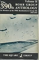 The 390th Bomb Group Anthology Volume 2 By Members of the 390th Bomb Group (H) 1943-1945 0918837049 Book Cover