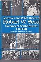 Addresses and Public Papers of Robert Walter Scott, Governor of North Carolina, 1969-1973 B000KG9OR4 Book Cover