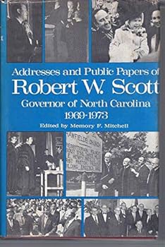 Addresses and Public Papers of Robert Walter Scott, Governor of North Carolina, 1969-1973