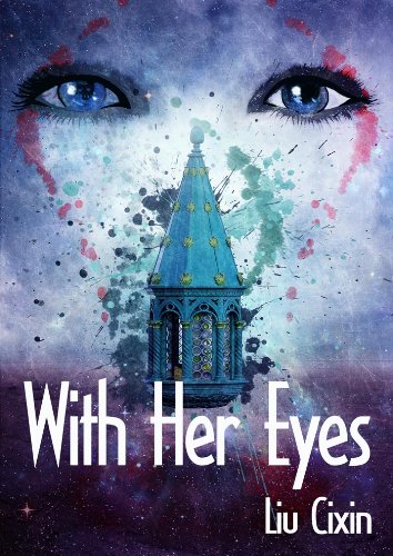 With Her Eyes Short Stories By Liu Cixin Book 11 Kindle Edition By Liu Cixin Bathory Malice Fout Kim C W Verbena Nahm Holger Literature Fiction Kindle Ebooks Amazon Com