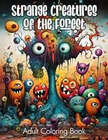 Strange Creatures of the Forest Adult Coloring Book B0CCZV8J8R Book Cover