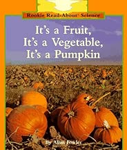 It's a Fruit, It's a Vegetable, It's a Pumpkin (Rookie Read-About Science)