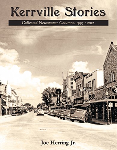 Kerrville Stories: Collected Newspaper Columns: 1995-2012