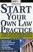 Start Your Own Law Practice: A Guide to All the Things They Don't Teach in Law School about Starting Your Own Firm (Open for Business)