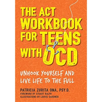 The ACT Workbook for Teens with OCD: Unhook Yourself and Live Life to the Full