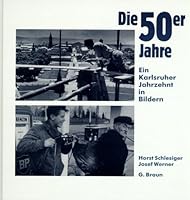 Die 50er Jahre: Ein Karlsruher Jahrzehnt in Bildern 3765081256 Book Cover