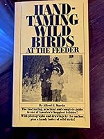 Hand-taming Wild Birds at the Feeder B0007DKIHK Book Cover
