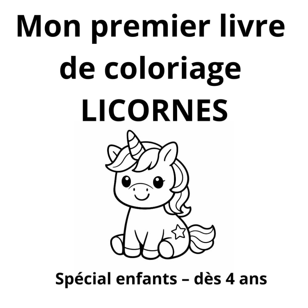 Mon premier livre de coloriage licornes: Spécial enfants – dès 4 ans