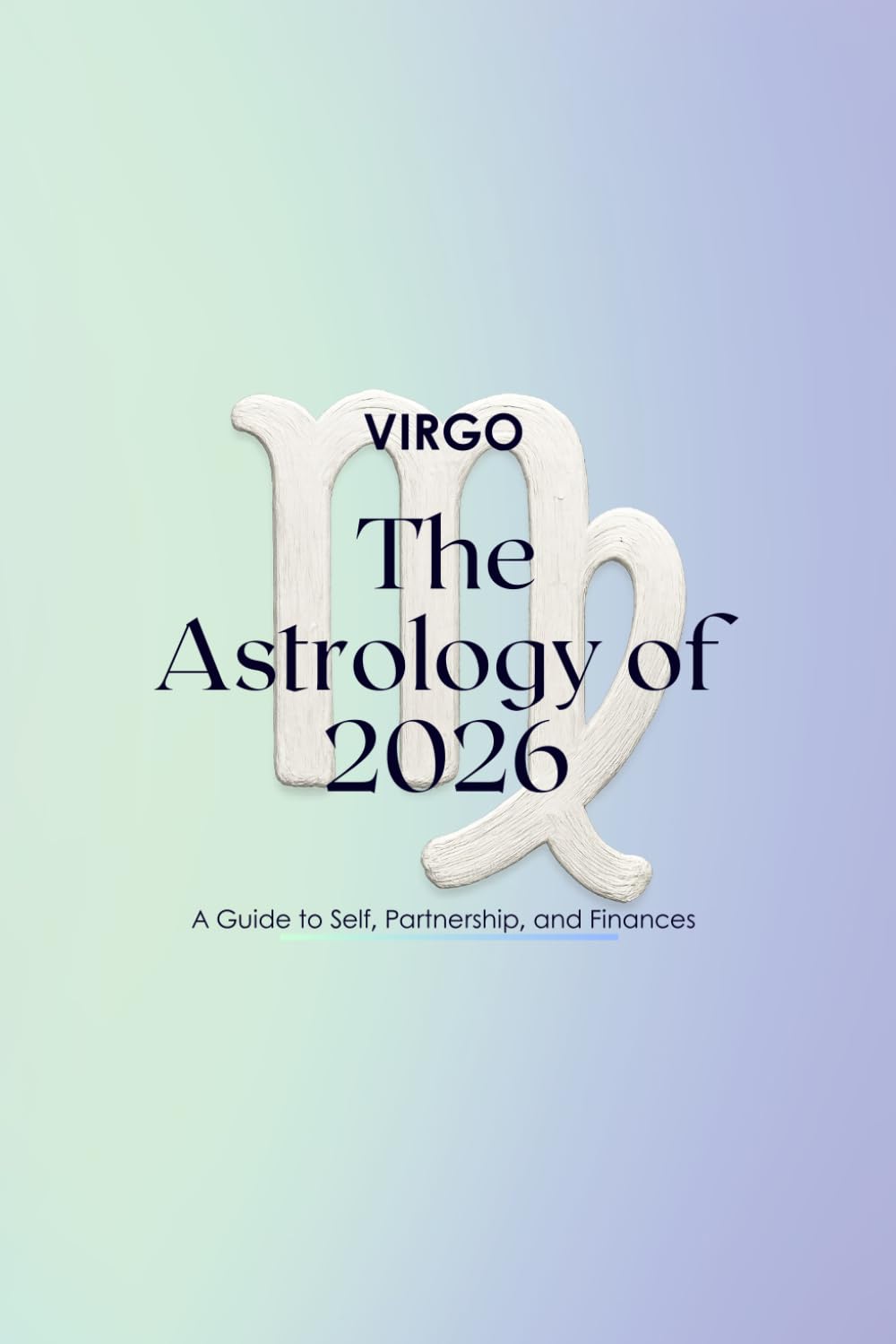 Virgo The Astrology of 2026: A Complete Horoscope Guide for 2026