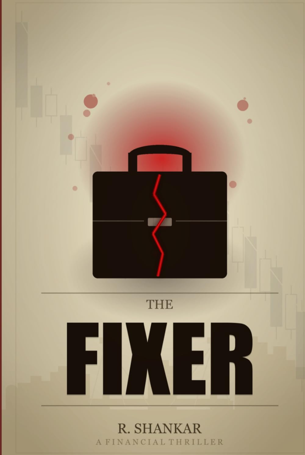 THE FIXER: A Financial Thriller
