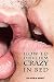 How to Drive Him Crazy in Bed: Tease, Ride, and Please