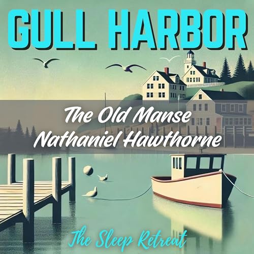 Gull Harbor: The Old Manse by Nathaniel Hawthorne – Gentle AM Radio Reading & Ocean Ambience Podcast Por arte de portada
