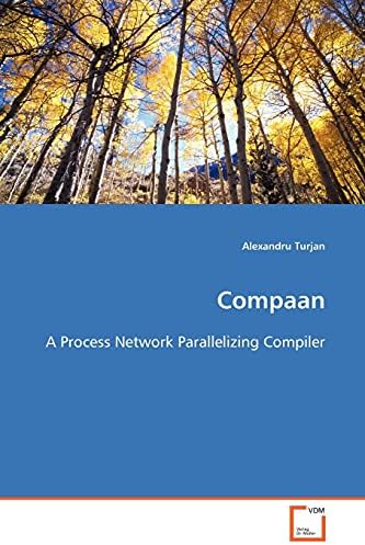 Compaan: A Process Network Parallelizing Compiler