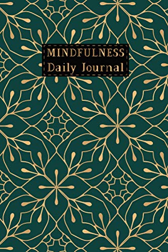 Mindfulness Daily Journal: A Creative Mindfulness Daily Practice To Write In Morning And Evening Guided Journal And Notebook For Women, Men Or Teens
