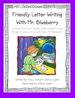 Friendly Letter Writing with Mr. Blueberry: Activities that teach friendly letter writing through the use of Simon James' book "Dear Mr. Blueberry". 1484900049 Book Cover