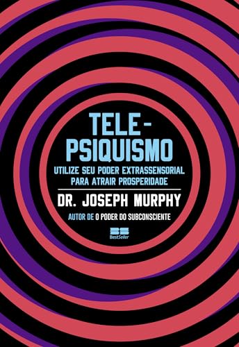 Telepsiquismo: Utilize seu poder extrassensorial para atrair prosperidade - Murphy, Dr. Joseph